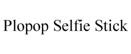 PLOPOP SELFIE STICK trademark