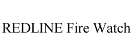REDLINE FIRE WATCH trademark