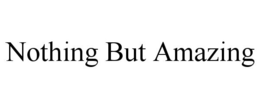 NOTHING BUT AMAZING trademark