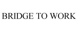 BRIDGE TO WORK trademark