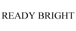 READY BRIGHT trademark
