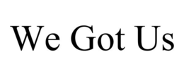 WE GOT US trademark