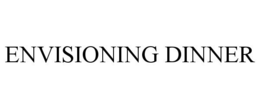 ENVISIONING DINNER trademark