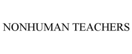 NONHUMAN TEACHERS trademark