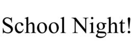 SCHOOL NIGHT! trademark