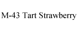 M-43 TART STRAWBERRY trademark