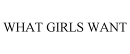 WHAT GIRLS WANT trademark