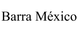 BARRA MÉXICO trademark