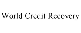 WORLD CREDIT RECOVERY trademark