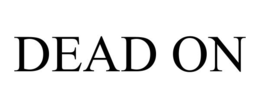 DEAD ON trademark