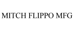 MITCH FLIPPO MFG trademark