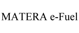 MATERA E-FUEL trademark