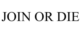 JOIN OR DIE trademark