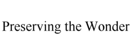 PRESERVING THE WONDER trademark