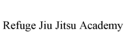 REFUGE JIU JITSU ACADEMY trademark