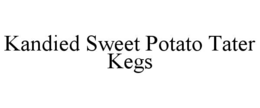 KANDIED SWEET POTATO TATER KEGS trademark