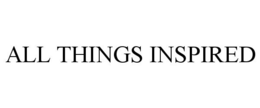 ALL THINGS INSPIRED trademark
