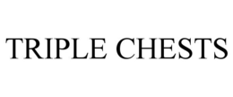 TRIPLE CHESTS trademark