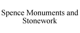 SPENCE MONUMENTS AND STONEWORK trademark