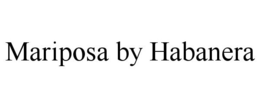 MARIPOSA BY HABANERA trademark