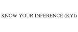 KNOW YOUR INFERENCE (KYI) trademark