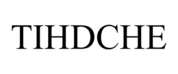 TIHDCHE trademark