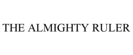 THE ALMIGHTY RULER trademark
