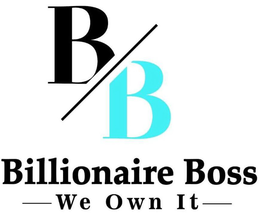 B/B BILLIONAIRE BOSS WE OWN IT trademark