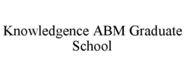 KNOWLEDGENCE ABM GRADUATE SCHOOL trademark