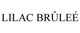 LILAC BRÛLEÉ trademark