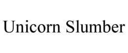 UNICORN SLUMBER trademark