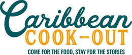 CARIBBEAN COOK-OUT COME FOR THE FOOD STAY FOR THE STORIES trademark