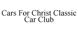 CARS FOR CHRIST CLASSIC CAR CLUB trademark