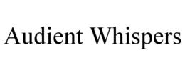 AUDIENT WHISPERS trademark
