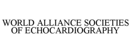 WORLD ALLIANCE SOCIETIES OF ECHOCARDIOGRAPHY trademark