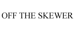 OFF THE SKEWER trademark