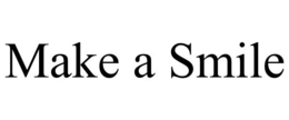 MAKE A SMILE trademark