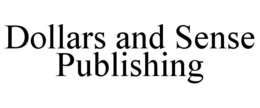 DOLLARS AND SENSE PUBLISHING trademark