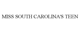 MISS SOUTH CAROLINA'S TEEN trademark