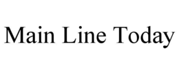 MAIN LINE TODAY trademark