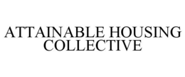ATTAINABLE HOUSING COLLECTIVE trademark