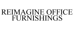 REIMAGINE OFFICE FURNISHINGS trademark