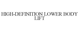 HIGH-DEFINITION LOWER BODY LIFT trademark