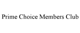PRIME CHOICE MEMBERS CLUB trademark