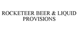 ROCKETEER BEER & LIQUID PROVISIONS trademark