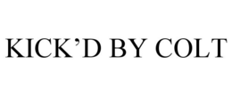 KICK'D BY COLT trademark