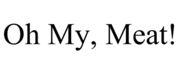 OH MY, MEAT! trademark