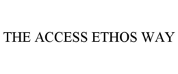 THE ACCESS ETHOS WAY trademark