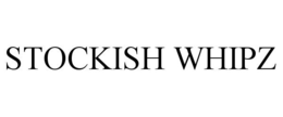STOCKISH WHIPZ trademark
