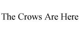 THE CROWS ARE HERE trademark